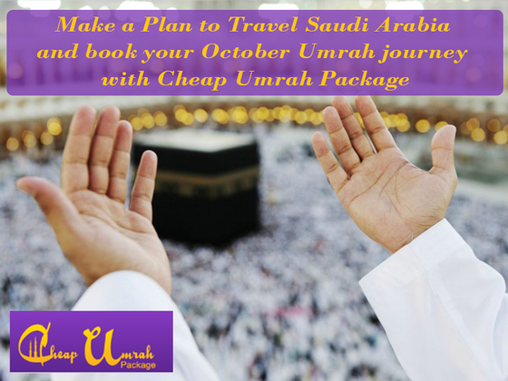 Make-a-Plan-to-Travel-Saudi-Arabia-and-book-your-October-Umrah-journey-with-Cheap-Umrah-Package